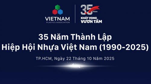 ​Hiệp hội Nhựa Việt Nam – 35 năm kiến tạo và khát vọng vươn tầm trong kỷ nguyên mới